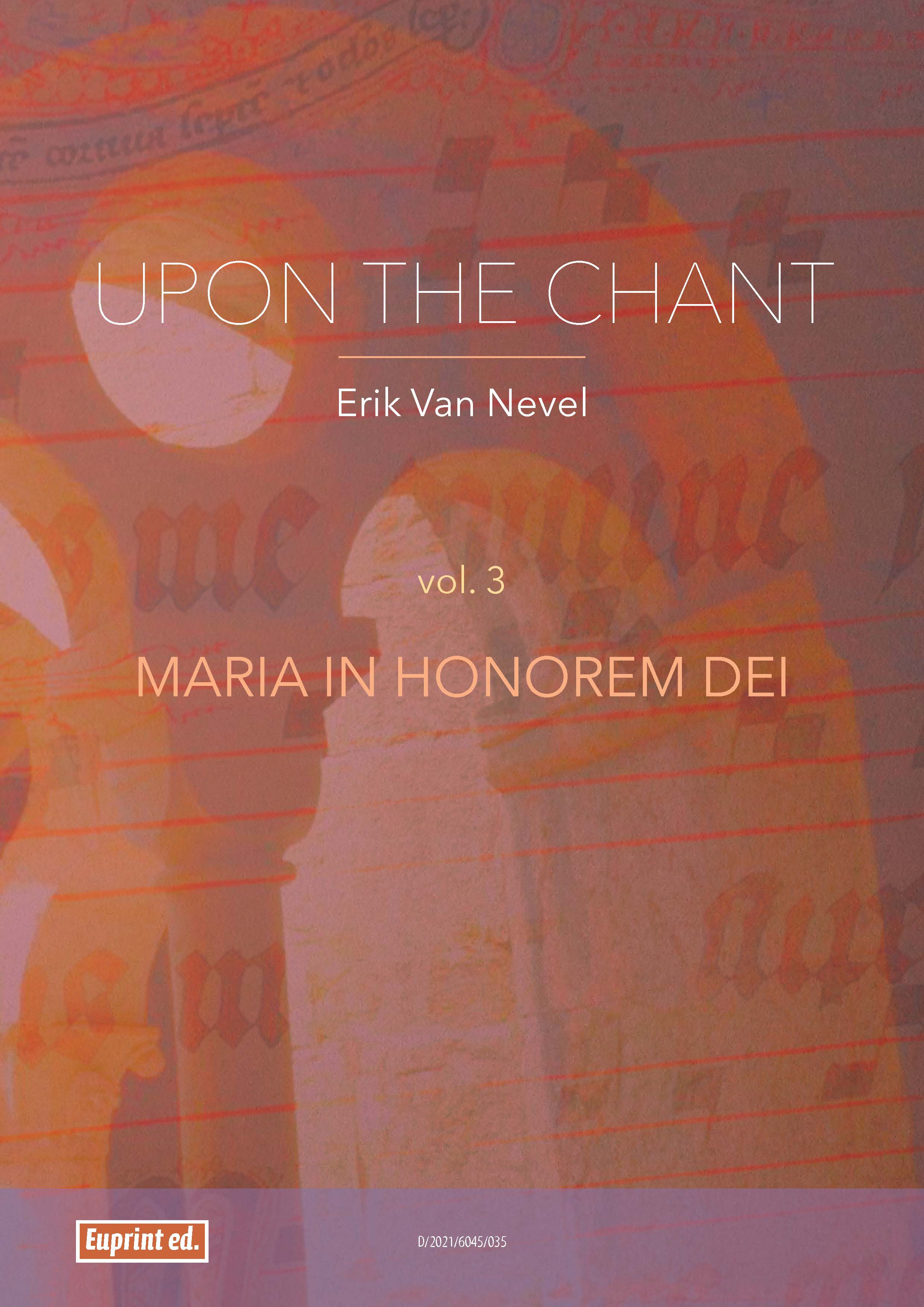 Upon the chant: vol. 3: Maria in honorem dei